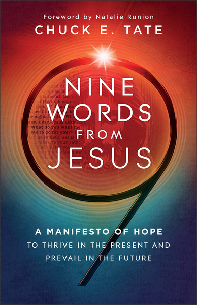 Nine Words from Jesus: A Manifesto of Hope to Thrive in the Present and Prevail in the Future