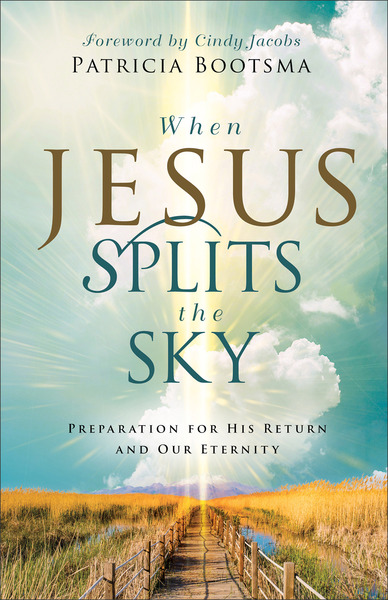 When Jesus Splits the Sky: Preparation for His Return and Our Eternity