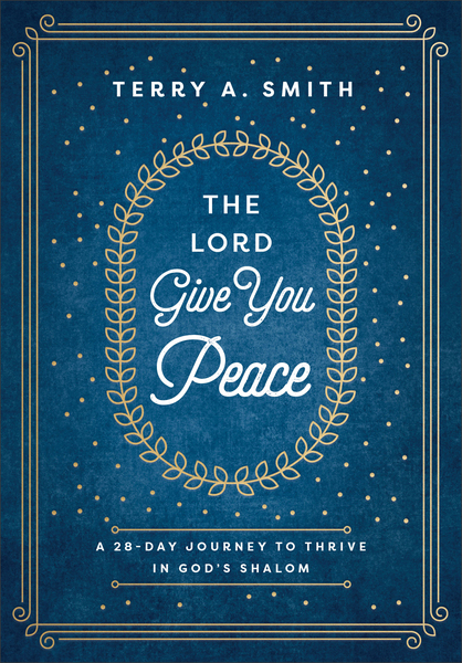 The Lord Give You Peace: A 28-Day Journey to Thrive in God's Shalom