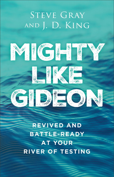 Mighty like Gideon: Revived and Battle-Ready at Your River of Testing