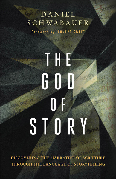 The God of Story: Discovering the Narrative of Scripture Through the Language of Storytelling