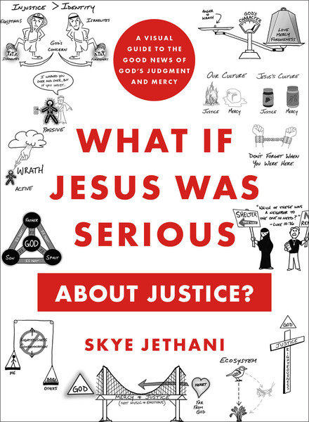 What If Jesus Was Serious about Justice?: A Visual Guide to the Good News of God's Judgment and Mercy