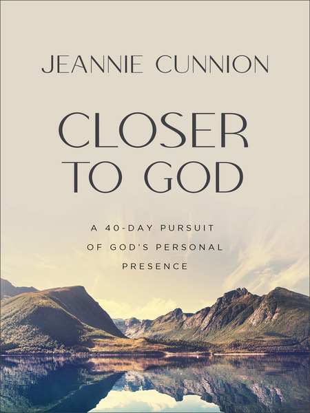 Closer to God: A 40-day Pursuit of God's Personal Presence