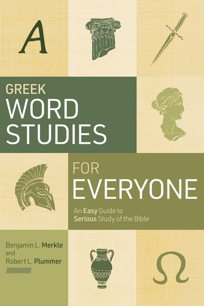 Greek Word Studies for Everyone: An Easy Guide to Serious Study of the Bible